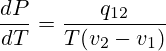 \frac{dP}{dT}=\frac{q_{12}}{T(v_2-v_1)}