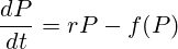 \frac{dP}{dt}=rP-f(P)