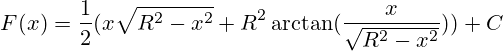 F(x)=\frac{1}{2} (x\sqrt{R^2-x^2} + R^2 \arctan(\frac{x}{\sqrt{R^2-x^2}}))+C